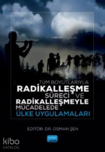 Tüm Boyutlarıyla Radikalleşme Süreci ;Radikalleşmeyle Mücadelede Ülke Uygulamaları
