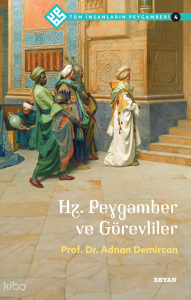 Tüm İnsanların Peygamberi /4;Hz. Peygamber ve Görevliler