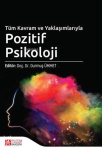 Tüm Kavram ve Yaklaşımlarıyla Pozitif Psikoloji
