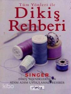 Tüm Yönleri ile Dikiş Rehberi