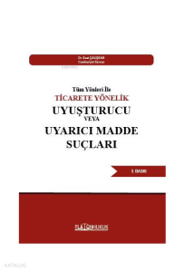 Tüm Yönleri İle Ticarete Yönelik Uyuşturucu veya Uyarıcı Madde Suçları