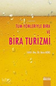 Tüm Yönleriyle Bira ve Bira Turizmi