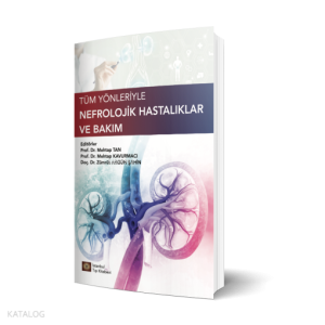 Tüm Yönleriyle Nefrolojik Hastalıklar Ve Bakım