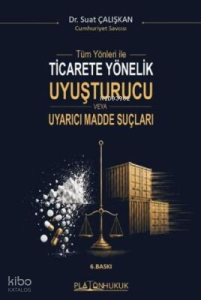 Tüm Yönleriyle Ticarete Yönelik Uyuşturucu veya Uyarıcı Madde Suçları