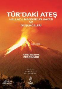 Tur'daki Ateş; Hallac-ı Mansur'un Hayatı ve Düşünceleri