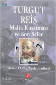 Turgut Reis Malta Kuşatması ve Son Sefer
