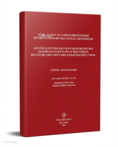 Türk, Alman ve Avrupa Birliği Fikri Mülkiyet Hukukunda Güncel Gelişmeler