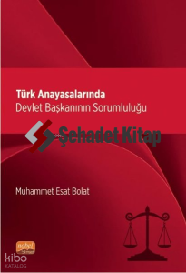 Türk Anayasalarında Devlet Başkanının Sorumluluğu