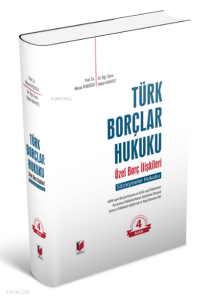 Türk Borçlar Hukuku Özel Borç İlişkileri (Sözleşmeler Hukuku)