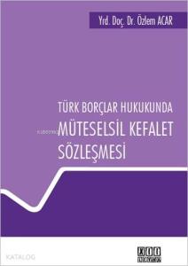 Türk Borçlar Hukukunda Müteselsil Kefalet Sözleşmesi