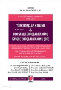 Türk Borçlar Kanunu ve 818 Sayılı Borçlar Kanunu İsviçre Borçlar Kanunu (OR) Karşılaştırmalı - Gerekçeli 6098 Sayılı