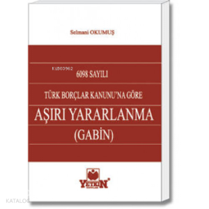 Türk Borçlar Kanunu'na Göre Aşırı Yararlanma (Gabin)