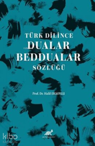 Türk Dilince Dualar, Beddualar Sözlüğü