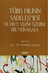 Türk Dilinin Sadeleşmesi ve Hece Vezni Üzerine Bir Münakaşa