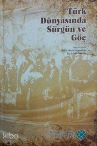 Türk Dünyasında Sürgün ve Göç (Ciltli)