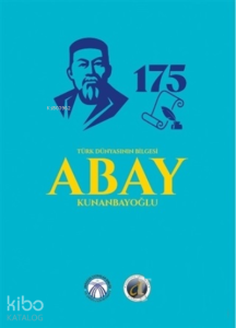 Türk Dünyasının Bilgesi Abay Kunanbayoğlu
