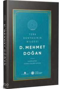 Türk Dünyasının Bilgesi D. Mehmet Doğan