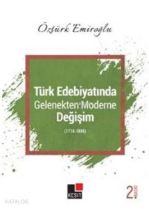 Türk Edebiyatında Gelenekten Moderne Değişim (1718-1895)