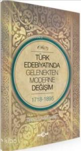 Türk Edebiyatında Gelenekten Moderne Değişim