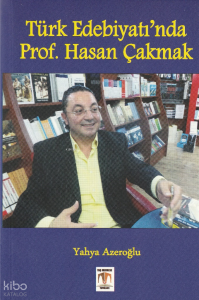 Türk Edebiyatı'nda Prof. Hasan Çakmak