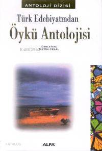 Türk Edebiyatından Öykü Antolojisi