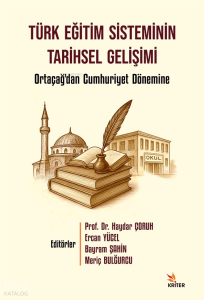Türk Eğitim Sisteminin Tarihsel Gelişimi;Ortaçağ'dan Cumhuriyet Dönemine