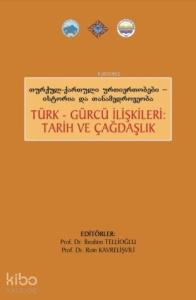 Türk Gürcü İlişkileri Tarih ve Çağdaşlık