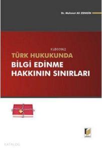 Türk Hukukunda Bilgi Edinme Hakkının Sınırları (Ciltli)
