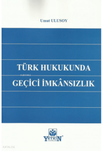 Türk Hukukunda Geçici İmkansılık