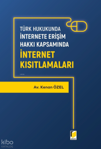 Türk Hukukunda İnternete Erişim Hakkı Kapsamında İnternet Kısıtlamaları