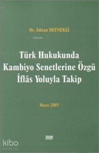 Türk Hukukunda Kambiyo Senetlerine Özgü İflas Yoluyla Takip