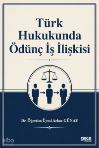 Türk Hukukunda Ödünç İş İlişkisi