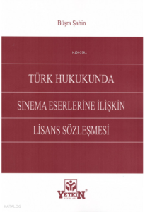 Türk Hukukunda Sinema Eserlerine İlişkin Lisans Sözleşmesi