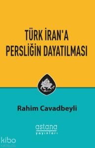 Türk İran'a Persliğin Dayatılması
