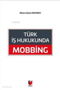 Türk İş Hukukunda Mobbing