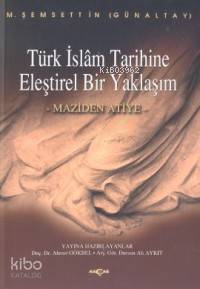 Türk İslam Tarihine Eleştirel Bir Yaklaşım; Maziden Atiye