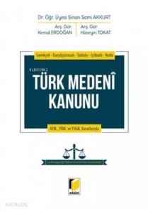 Türk Medeni Kanunu; Gerekçeli - Karşılaştırmalı - Tablolu - İçtihatlı - Notlu / AYM. YİBK. ve YHGK. Kararlarıyla