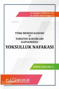 Türk Medeni Kanunu ve Yargıtay Kararları Kapsamında Yoksulluk Nafakası