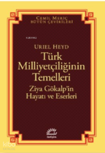 Türk Milliyetçiliğinin Temelleri;Ziya Gökalp’in Hayatı ve Eserleri
