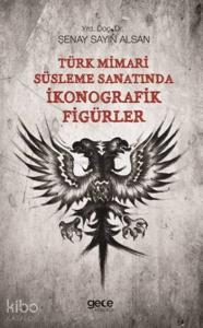 Türk Mimamri Süsleme Sanatında İkonografik Figürler