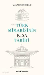 Türk Mimarisinin Kısa Tarihi