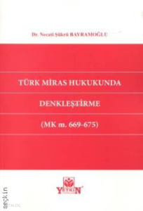 Türk Miras Hukukunda Denkleştirme (MK m. 669 – 675)