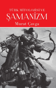 Türk Mitolojisi ve Şamanizm