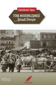 Türk Modernleşmesi ve İktisadi Zihniyet