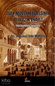 Türk Modernleşmesinin İdeolojik Analizi;Yenileşmenin Felsefesi