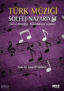 Türk Müziği Solfej - Nazariyat;Şed ve Mürekkep Makamlardan Seçmeler