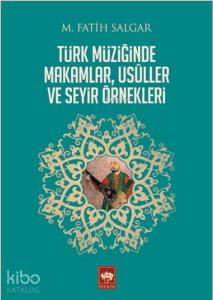 Türk Müziğinde Makamlar, Usuller ve Seyir Örnekleri