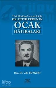 Türk Ocakları Umumi Katibi Dr. Fethi Erden'in Ocak Hatıraları