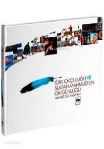 Türk Okçuluğu ve Sultan Mahmud'un Ok Günlüğü