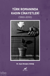 Türk Romanında Kadın Cinayetleri (1950-2010)